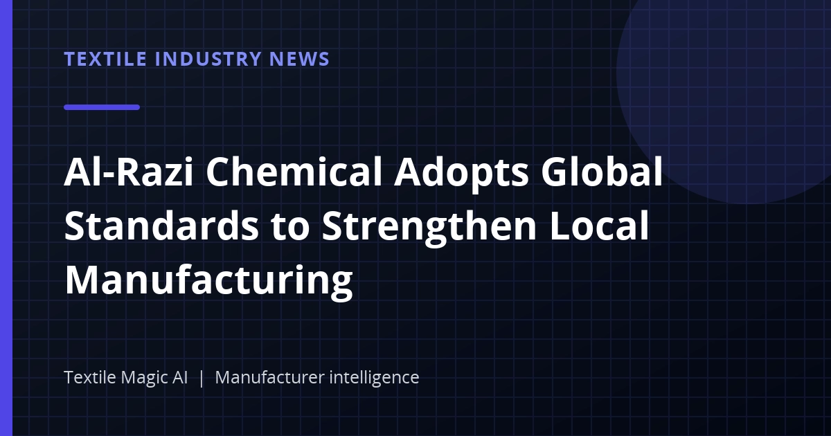Al-Razi Chemical Adopts Global Standards to Strengthen Local Manufacturing