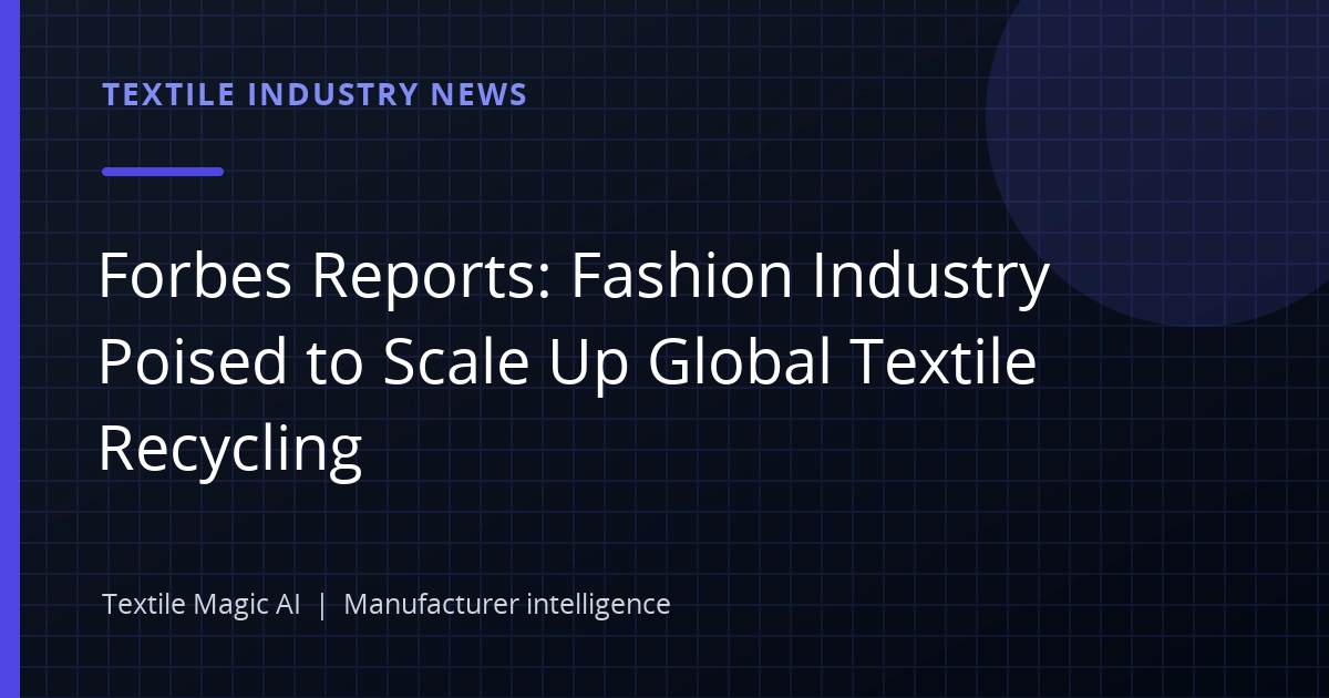 Forbes Reports: Fashion Industry Poised to Scale Up Global Textile Recycling