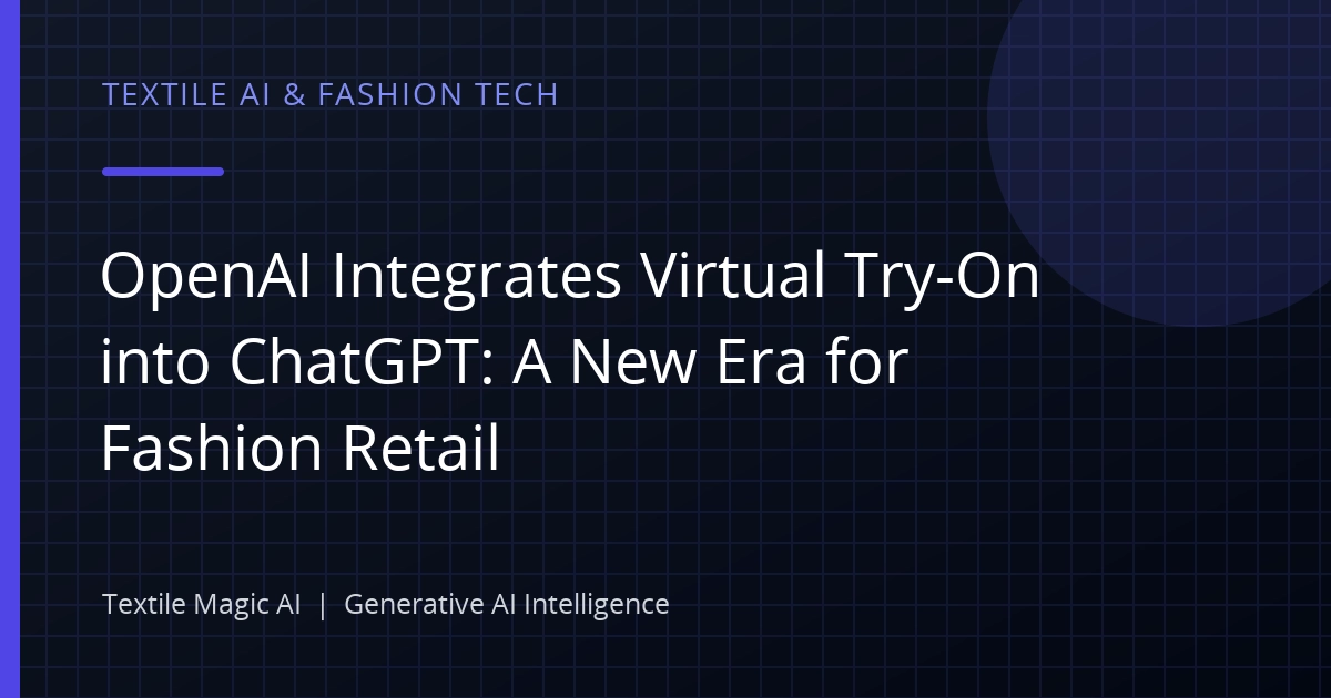 OpenAI Integrates Virtual Try-On into ChatGPT: A New Era for Fashion Retail
