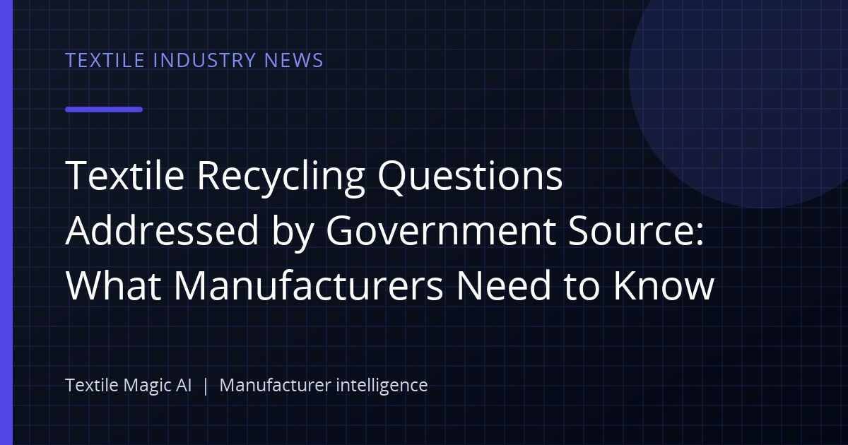 Textile Recycling Questions Addressed by Government Source: What Manufacturers Need to Know